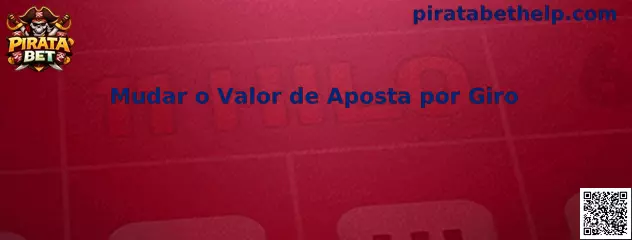 Mudar o Valor de Aposta por Giro