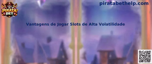 Vantagens de Jogar Slots de Alta Volatilidade