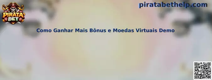 Como Ganhar Mais Bônus e Moedas Virtuais Demo