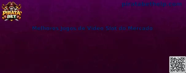 Melhores Jogos de Video Slot do Mercado