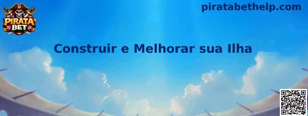 Construir e Melhorar sua Ilha en Pirata Bet