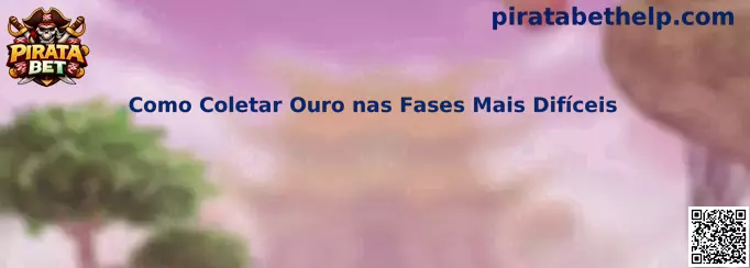 Como Coletar Ouro nas Fases Mais Difíceis