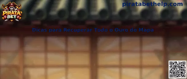Dicas para Recuperar Todo o Ouro do Mapa