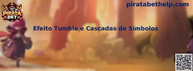 Efeito Tumble e Cascadas de Símbolos