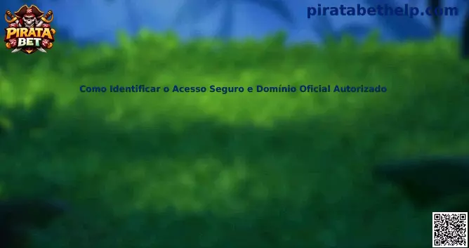 Guía para identificar acceso seguro y dominio oficial autorizado de Pirata Bet